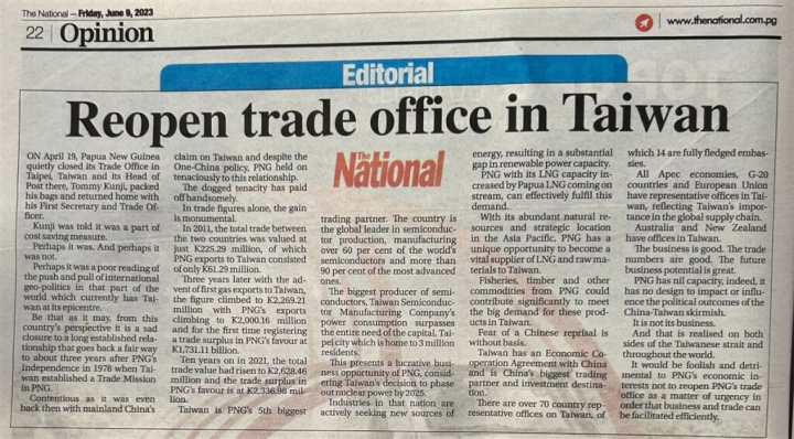巴布亞紐幾內亞報紙「國民報」9日刊登社論，呼籲當局應立即重啟駐台商務代表處，以促進商業貿易，否則不僅愚蠢，也損害了巴紐的經濟利益。（駐巴布亞紐幾內亞代表處提供）